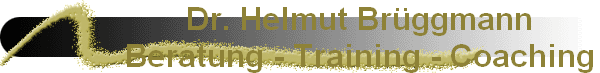 Dr. Helmut Brggmann
Beratung - Training - Coaching