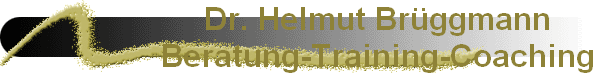 Dr. Helmut Brggmann
Beratung - Training - Coaching